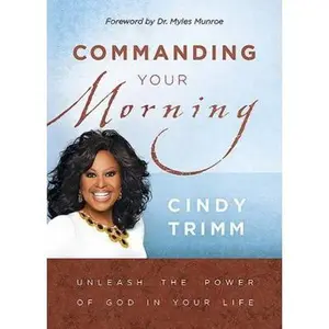 USED Book - Commanding Your Morning: Unleash the Power of God in Your Life by Trimm, Cindy (Hardcover) - english