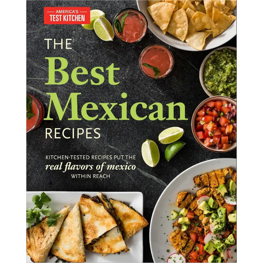 The Best Mexican Recipes Cookbook, Kitchen Tested Authentic Mexican Food Recipes, Traditional Mexican Cooking Guide