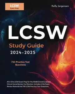 USED-LCSW Study Guide 2024-2025: All in One LCSW Exam Prep for the ASWB Clinical Licensed Clinical Social Worker Certification. Includes LCSW Exam Review Material and 745 LCSW Practice Test Questions by Kelly Jorgensen (Paperback)