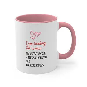 Coffee Mug I am looking for a man in finance, funny mug, gift for best friend