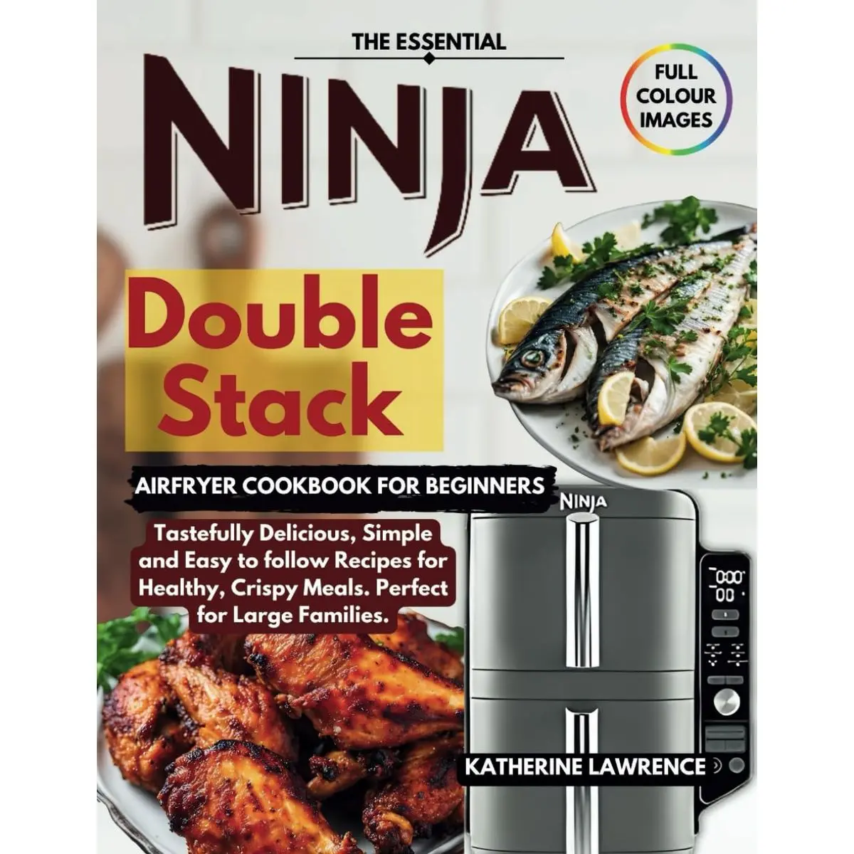 The Essential Ninja Double Stack Air Fryer Cookbook for Beginners: Tastefully Delicious, Simple and Easy to follow Recipes for Healthy, Crispy Meals. Perfect for Large Families. Paperback – July 22, 2024