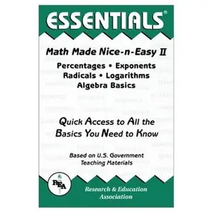 USED-Math Made Nice & Easy: Percentages, Exponents, Radicals, Logarithms And Algebra Basics (Mathematics Learning and Practice) by Research and Education Association (Paperback)
