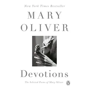 Devotions: The Selected Poems of Mary Oliver by Mary Oliver
