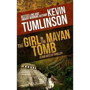 USED-The Girl in the Mayan Tomb: A Dan Kotler Archaeological Thriller by Tumlinson, Kevin (Paperback)