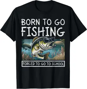 Born To Fish Forced To Go To School Funny Fishing Summer Casual Shortsleeve Cotton T-Shirt