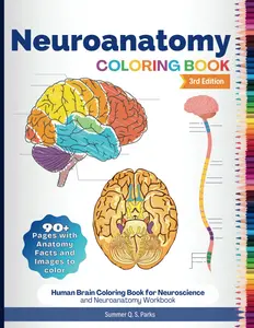 Neuroanatomy Coloring Book: Human Brain Coloring Book for Neuroscience and Neuroanatomy Workbook, Medical Coloring Book, Learning Activity Book