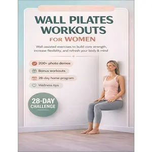 Wall Pilates for Women: Zero-equipment home body shaping, progressive training plan, core strengthening and posture improvement, enhanced flexibility and balance