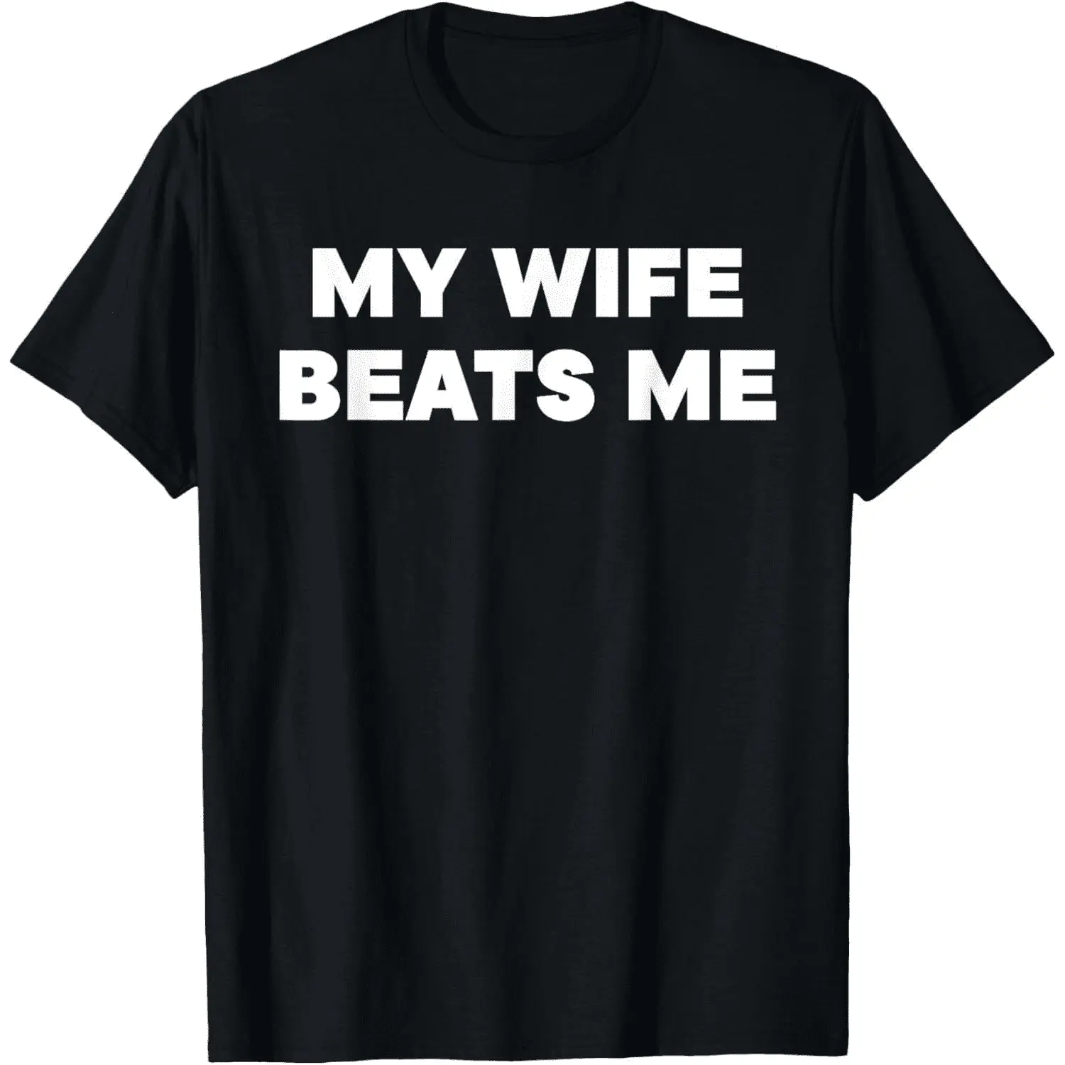 100% Cotton Short Sleeve "My Wife Beats Me" T-Shirt for Men and Women