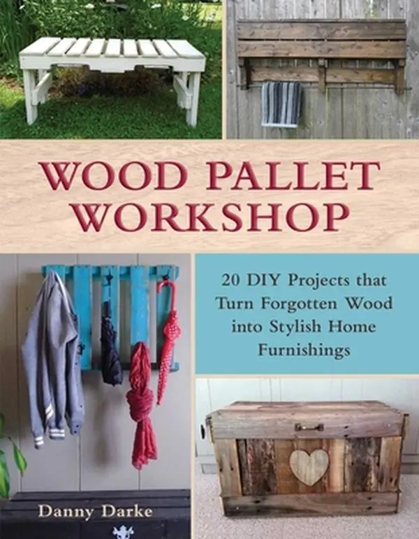 USED Book - Wood Pallet Workshop: 20 DIY Projects That Turn Forgotten Wood Into Stylish Home Furnishings by Darke, Danny (Paperback) - english