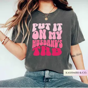 PUT IT ON MY HUSBAND'S TAB TEE