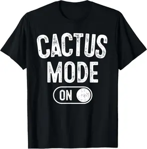 100% Cotton Cactus Mode On Costume Funny Desert Survivor Gift Plant T-Shirt