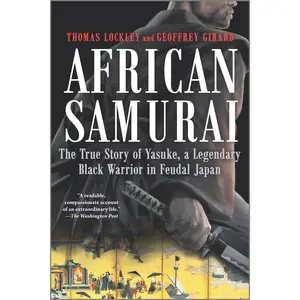 African Samurai: The True Story of Yasuke, a Legendary Black Warrior in Feudal Japan by Thomas Lockley||Geoffrey Girard [Paperback Book]