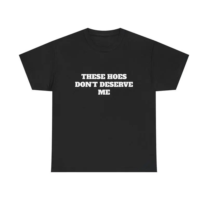 Men's Funny Graphic Tee - Menswear Funny Sarcastic Humor Short-Sleeve 100% Cotton Classic Fit Tshirt with "These Chicks Don't Deserve Me" Slogan, Casual Top, Shortsleeve, Funny Sarcastic Humor Shirts