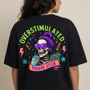 Overstimulated Moms Clubs Two Sided Shirt Skeleton Mama Shirt Mom Shirt Humorous Mama Mothers Day Gift Cotton Full Size Top Street Style Fashion Graphic Tee