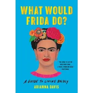 USED-What Would Frida Do?: A Guide to Living Boldly by Davis, Arianna (Paperback)