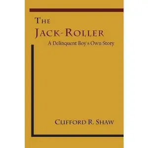 USED-The Jack-Roller: A Delinquent Boy's Own Story by Shaw, Clifford R. (Paperback)