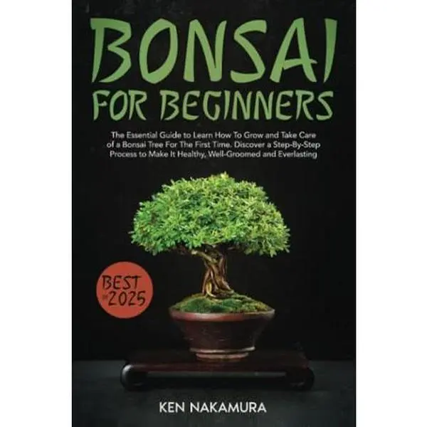 USED Book - Bonsai For Beginners: The Essential Guide to Learn How To Grow and Take Care of a Bonsai Tree For The First Time. Discover a Step-By-Step Process to Make It Healthy, Well-Groomed and Everlasting by Ken Nakamura (Paperback) - english