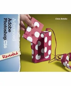 USED-Advanced Adobe Photoshop CS6 Revealed by Chris Botello (Hardcover)