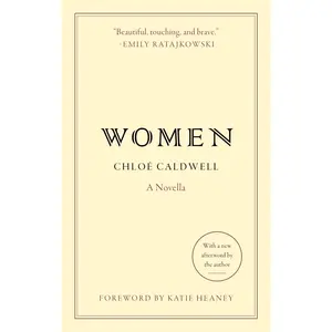 Women: A Novella by Chloe Caldwell [Paperback Book]