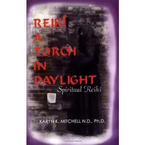 USED-Reiki: A Torch in Daylight by Karyn K. Mitchell (Paperback)