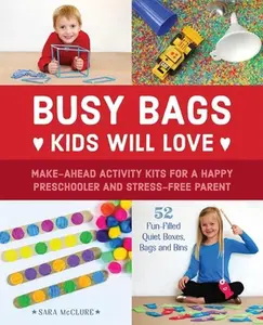 USED-Busy Bags Kids Will Love: Make-Ahead Activity Kits for a Happy Preschooler and Stress-Free Parent by McClure, Sara (Paperback)