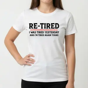 "I Was Tired" Sarcastic Quote Unisex T-Shirt - Re-Tired Lazy Retirement Graphic Tee - Funny Retirement Slogan Statement Top - Witty Casual Apparel - Humorous Short Sleeve Graphic Shirt