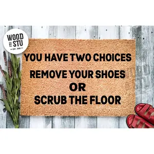 Doormat You Have Two Choices, Remove Your Shoes Or Scrub The Floor - Funny Mat Cute Doormat Outdoor Coir House 4120zz