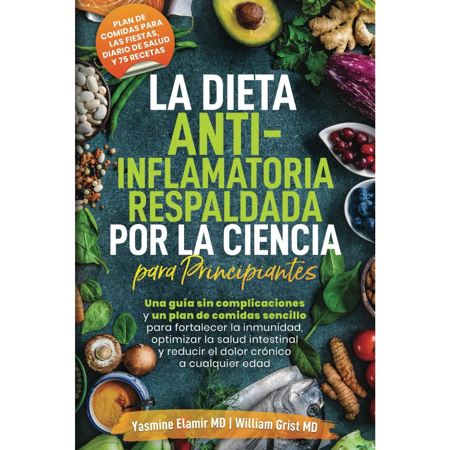 La Dieta Anti-Inflamatoria Respaldada por la Ciencia para Principiantes: Una guía libre de estrés y un plan de comidas de 21 días para potenciar tu ... tu salud intestinal (Spanish Edition)