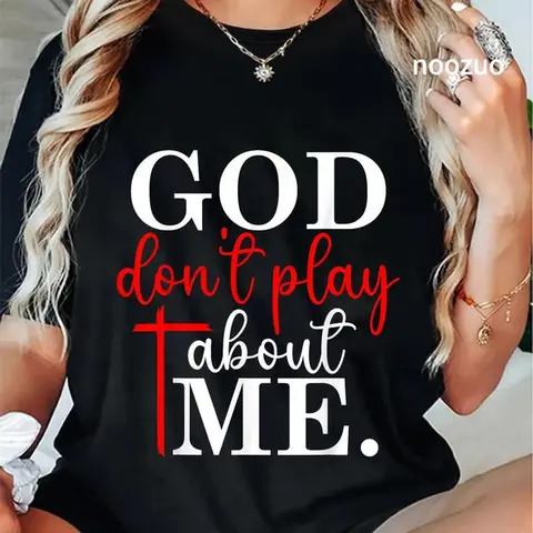 Cotton God Dont Play About Me Inspirational Faith T-Shirt Christ Christian Tops