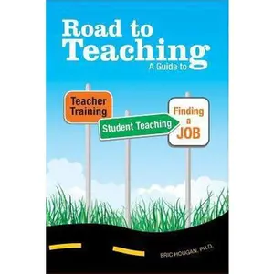 USED-Road to Teaching: A Guide to Teacher Training, Student Teaching, and Finding a Job by Hougan, Eric (Paperback)