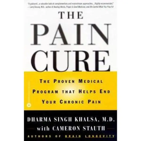 USED Book - The Pain Cure: The Proven Medical Program that Helps End Your Chronic Pain by Dharma Singh Khalsa (Paperback) - english