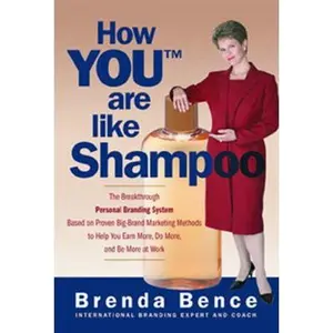 USED-How YOU Are Like Shampoo: The breakthrough Personal Branding System based on big-brand marketing methods to help you earn more, do more, and be more at work by Brenda Bence (Paperback)