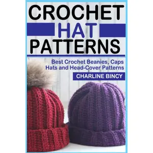 CROCHET HAT PATTERNS: Best Crochet Beanies, Caps, Hats, and Head-Cover Patterns. Paperback – May 2, 2021