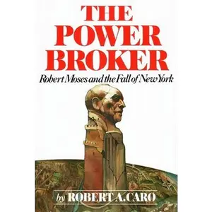 The Power Broker: Robert Moses and the Fall of New York -- Robert A. Caro, Hardcover