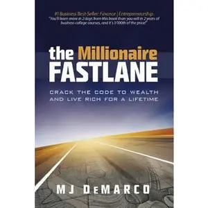 The Millionaire Fastlane: Crack the Code to Wealth and Live Rich for a Lifetime! -- M. J. DeMarco, Paperback