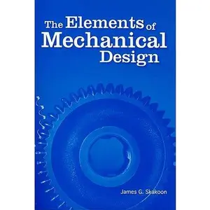 The Elements of Mechanical Design -- James G. Skakoon, Paperback