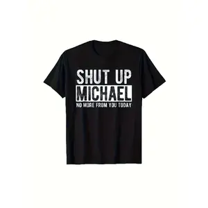 Men's Unisex Comfy Michael Name Joke Print T-Shirt - Bold White Text on Black, Soft Breathable Cotton Crew Neck, Lightweight Basic Streetwear Top - Office, Gift Use - "Shut Up Michael No More From You Today" Casual Apparel Crewneck Tshirt