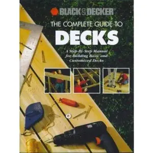 USED-The Complete Guide to Decks: A Step-By-Step Manual for Building Basic and Advanced Decks by Creative Publishing International (Paperback)
