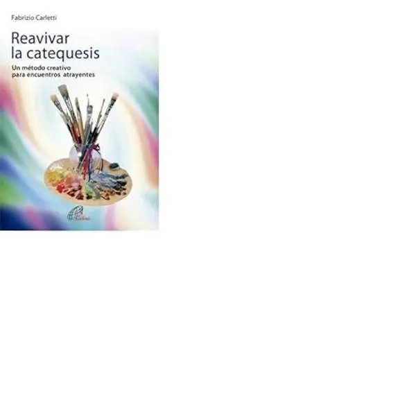 USED-Reavivar la catequesis: Un método creativo para encuentros atrayentes by Fabrizio Carletti (Paperback)