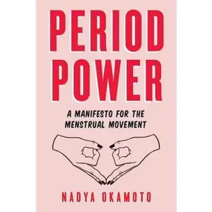 USED-Period Power: A Manifesto for the Menstrual Movement by Okamoto, Nadya (Paperback)