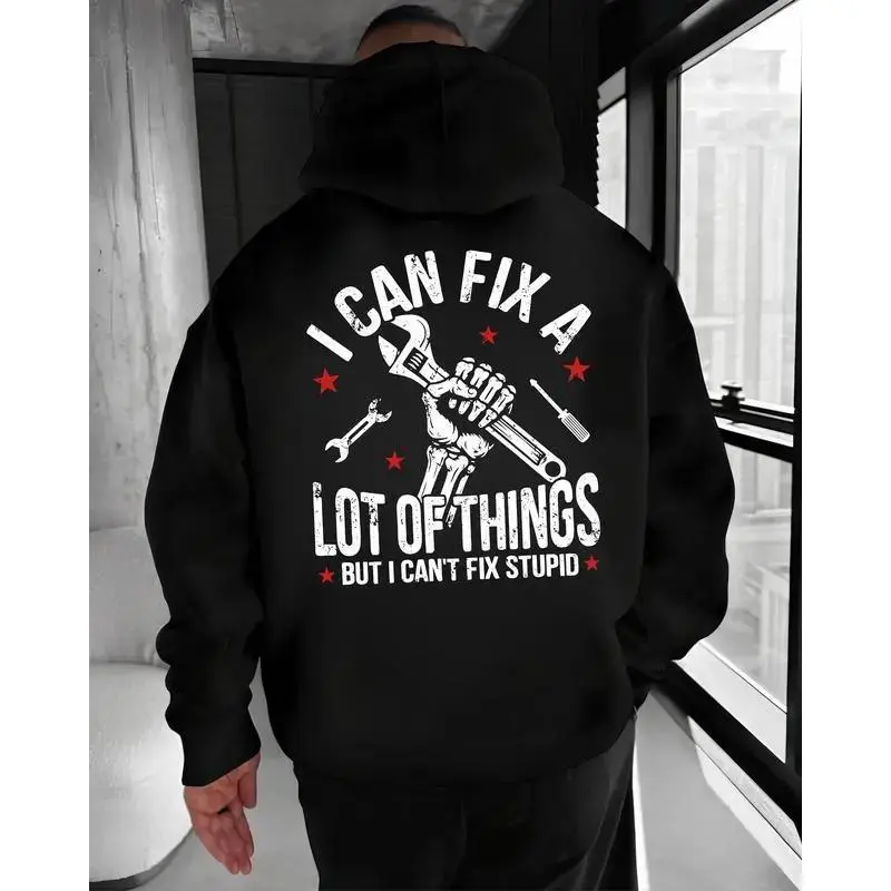 I Can Fix A Lot Of Things But I Can't Fix Stupid Hoodie - Funny Mechanic Quote Pullover - Sarcastic Work Humor Sweatshirt for Men