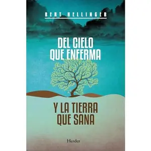 USED-Del cielo que enferma y la tierra que sana: Caminos de experiencia religiosa by Bert Hellinger (Paperback)