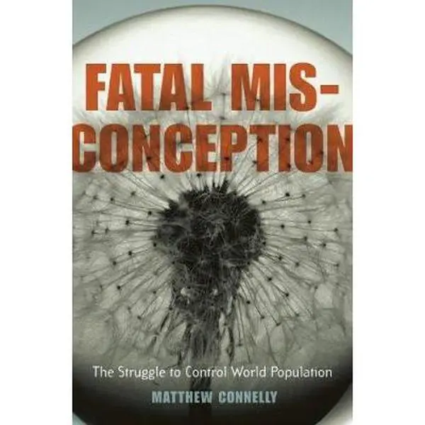 USED Book - Fatal Misconception: The Struggle to Control World Population by Matthew Connelly (Hardcover) - english