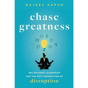 USED-Chase Greatness: Enlightened Leadership for the Next Generation of Disruption by Kapur, Rajeev (Hardcover)