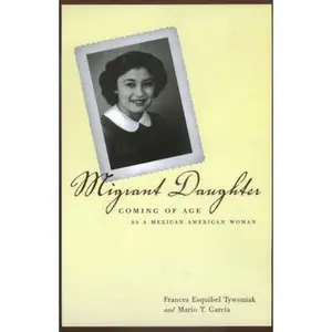 USED-Migrant Daughter: Coming of Age as a Mexican American Woman by Tywoniak, Frances Esquibel (Paperback)