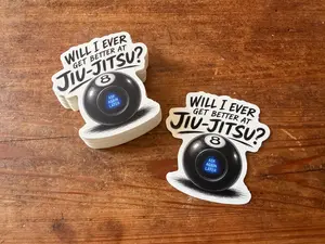 Will I Ever Get Better at Jiu-Jitsu Magic 8 Ball Sticker