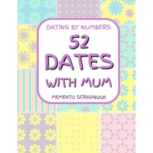52 Dates – With Mum Edition (Dating By Numbers) | A Year of Unforgettable Mother-Child Adventures | The Perfect Mother’s Day Gift: Strengthen Your ... Keepsake to Capture Your Memories Paperback – Large Print, February 11, 2025
