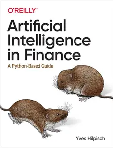 Artificial Intelligence in Finance: A Python-Based Guide -- Yves J. Hilpisch, Paperback