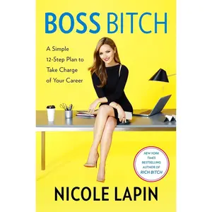 USED-Boss Bitch: A Simple 12-Step Plan to Take Charge of Your Career by Lapin, Nicole (Hardcover)