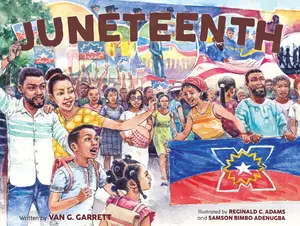 Juneteenth: A Picture Book for Kids Celebrating Black Joy by Van G. Garrett||Reginald C Adams||Samson Bimbo Adenugba [Hardback Book]